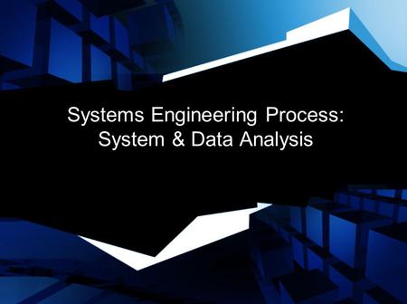 Systems Engineering Process: System & Data Analysis.