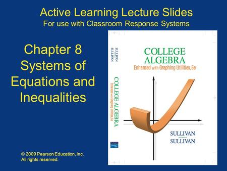 Slide 8 - 1 Copyright © 2009 Pearson Education, Inc. Active Learning Lecture Slides For use with Classroom Response Systems © 2009 Pearson Education, Inc.