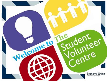 Welcome to The. What Does the SVC Do? We Help Students Volunteer! 3830 students volunteered last year Flexible Volunteering Opportunities to fit around.