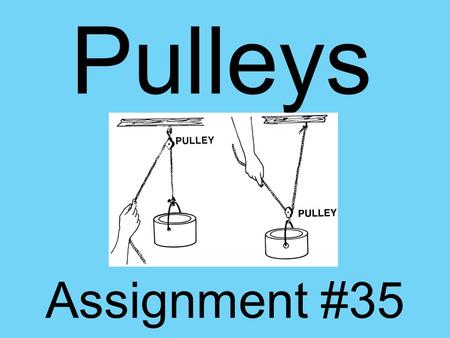 Pulleys Assignment #35.