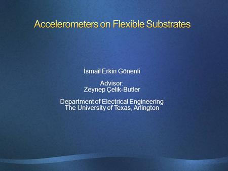 İsmail Erkin Gönenli Advisor: Zeynep Çelik-Butler Department of Electrical Engineering The University of Texas, Arlington.