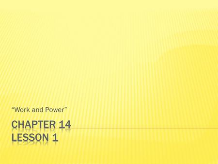 “Work and Power”. A. Books in hand Demo B. Def – the product of force and distance 1. Not…a job, chores, school. 2. Formula: Work = Force x Distance 3.