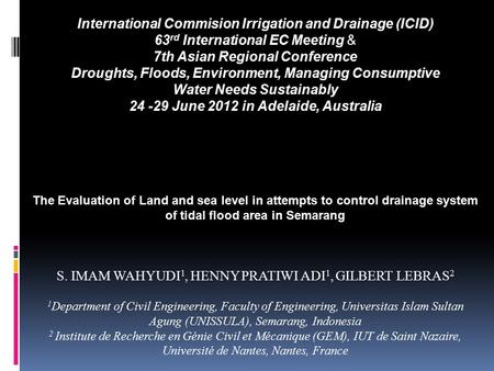 The Evaluation of Land and sea level in attempts to control drainage system of tidal flood area in Semarang S. IMAM WAHYUDI 1, HENNY PRATIWI ADI 1, GILBERT.