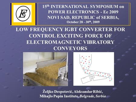 Željko Despotović, Aleksandar Ribić, Mihajlo Pupin Institute, Belgrade, Serbia 15 th INTERNATIONAL SYMPOSIUM on POWER ELECTRONICS - Ee 2009 NOVI SAD, REPUBLIC.