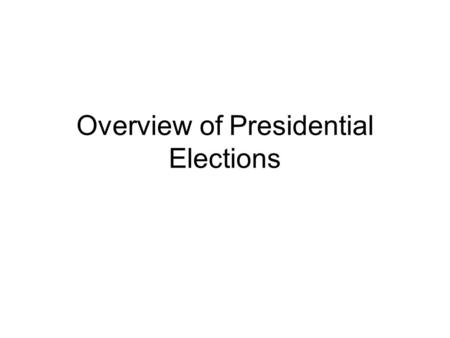 Overview of Presidential Elections