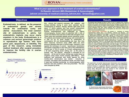 Methods What is your approach in the treatment of ovarian endometrioma? Dr.Rasekh Jahromi (MD,Obstetrician & Gynecologist) Jahrom university of medical.