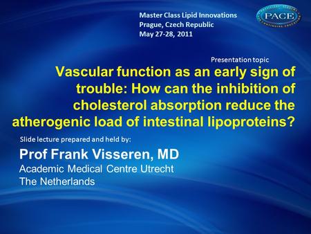 The concept of Diabetes & CV risk: A lifetime risk challenge Vascular function as an early sign of trouble: How can the inhibition of cholesterol absorption.