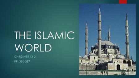 THE ISLAMIC WORLD GARDINER 13-2 PP. 350-357.