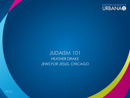 JUDAISM 101 HEATHER DRAKE JEWS FOR JESUS, CHICAGO.