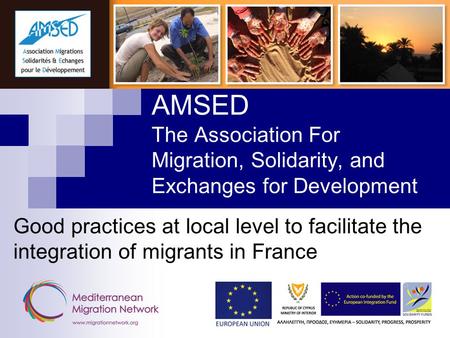 AMSED The Association For Migration, Solidarity, and Exchanges for Development Good practices at local level to facilitate the integration of migrants.