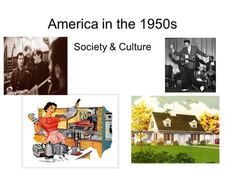 America in the 1950s Society & Culture.