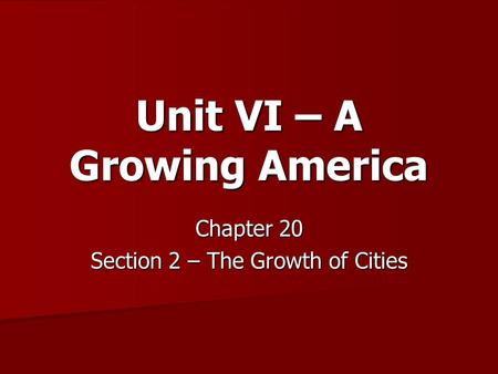 Unit VI – A Growing America