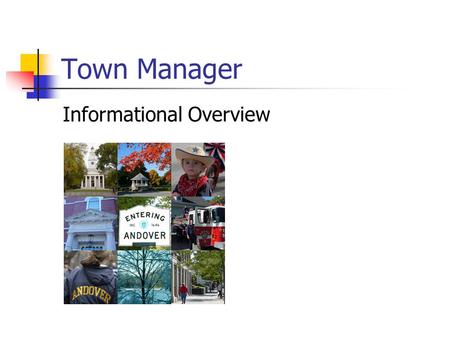 Town Manager Informational Overview. Town Manager Mission The Mission of the Town Manager is to implement the policies established by the Board of Selectmen;