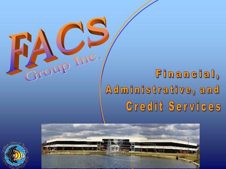 Stan Lucas1998 David McMurry2000 FACS Mission  Demonstrating excellence in our operating results, administrative processes, and personal performances.