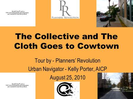 The Collective and The Cloth Goes to Cowtown Tour by - Planners’ Revolution Urban Navigator - Kelly Porter, AICP August 25, 2010.