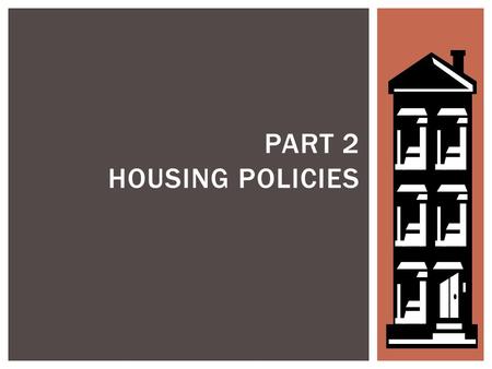 PART 2 HOUSING POLICIES.  Why is housing different?  Inefficiencies in the housing market  The effect of the housing market on  Urban development.