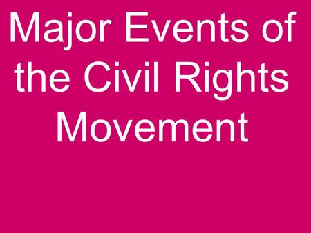 Major Events of the Civil Rights Movement. Pasadena resident and UCLA alum Robinson broke the color barrier by being the first black to play major league.