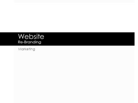 Website Re-Branding Marketing. Overview  Module Tabs  Interactive Diagrams  Instructional Videos  Product Highlight Videos (sales)  Informational.