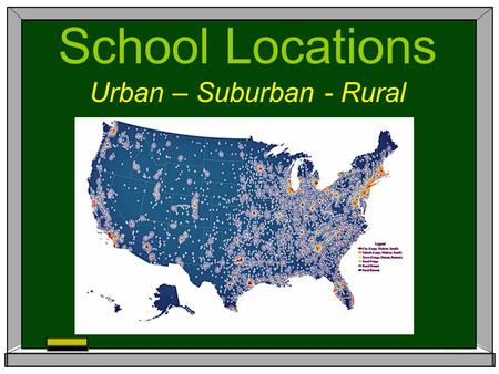 School Locations Urban – Suburban - Rural. URBANRURALSUBURB % Kids30%21%35% Small School1%10%1% Poverty47%35%28% Private School15%7%13% L.E.P.14%7%2%