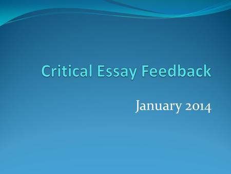 January 2014. 1. Topic sentences are still an area for improvement. Remember that you should do the following: Indicate the focus of the paragraph. Refer.