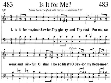 1. Is it for me, dear Sav-ior, Thy glo - ry and Thy rest For me, so weak and sin - ful! O shall I be so blest?O Sav - ior, my Redeem-er,