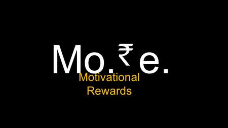 Mo. e. Motivational Rewards. Simply A sample process flow You approve Payment Vendor Upload Bill Vendor Sends Reward Mail/sms goes to Vendor User Select.