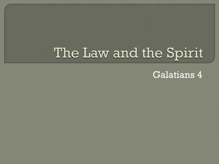 Galatians 4.  We begin with Colossians Remember that Paul is writing to two very different churches,. The Colossian Church is very Greek in nature. It.