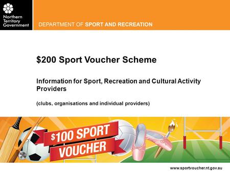 Www.sportvoucher.nt.gov.au Information for Sport, Recreation and Cultural Activity Providers (clubs, organisations and individual providers) $200 Sport.