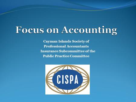 Focus on Accounting Cayman Islands Society of Professional Accountants