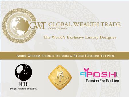 Award Winning Products You Want & #1 Rated Business You Need The World’s Exclusive Luxury Designer Passion For Fashion.