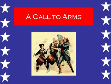 A Call to Arms. A Meeting of Colonial Delegates 55 Delegates from 12 of the Colonies (no Georgia) met in Philadelphia at Carpenter’s Hall on September.