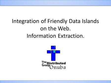 Integration of Friendly Data Islands on the Web. Information Extraction.