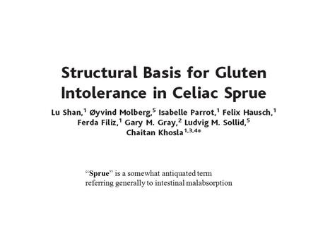 “Sprue” is a somewhat antiquated term referring generally to intestinal malabsorption.