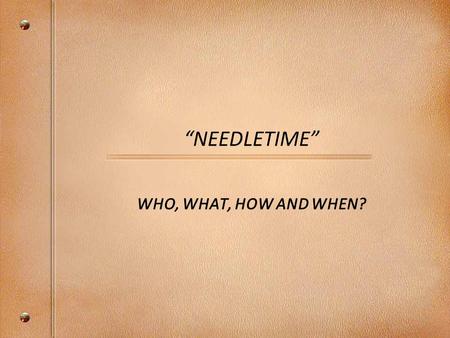 “NEEDLETIME” WHO, WHAT, HOW AND WHEN?. COPYRIGHT AND PERFORMERS’ PROTECTION ACTS ENABLING LEGISLATION PASSED IN 2002 COLLECTIVE ADMINISTRATION SUBJECT.