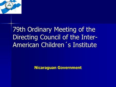 79th Ordinary Meeting of the Directing Council of the Inter- American Children´s Institute Nicaraguan Government.