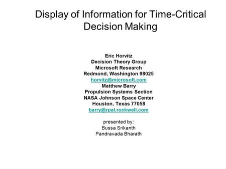 Display of Information for Time-Critical Decision Making Eric Horvitz Decision Theory Group Microsoft Research Redmond, Washington 98025