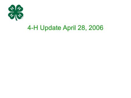 4-H Update April 28, 2006. Oklahoma 4-H Youth Development State 4-H Leadership Conference for Parents, Volunteers, Educators and Teen Leaders July 22,