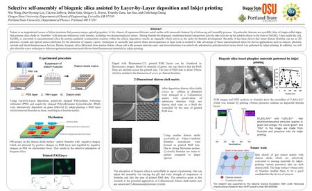 Selective self-assembly of biogenic silica assisted by Layer-by-Layer deposition and Inkjet printing Wei Wang, Doo-Hyoung Lee, Clayton Jeffryes, Debra.