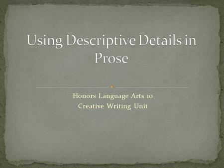 Honors Language Arts 10 Creative Writing Unit. Similes and metaphors should: support the controlling impression. be simple. be visually arresting. integrate.