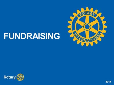 2014 FUNDRAISING. 2014 Understand the differences between the PolioPlus Fund, the Annual Fund, and the Endowment Fund Discuss ways to promote contributions.