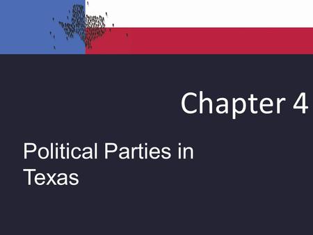 Chapter 4 Political Parties in Texas. Role of Political Parties in Texas Politics Help voters make choices –“R” or “D” next to candidate name on ballot.