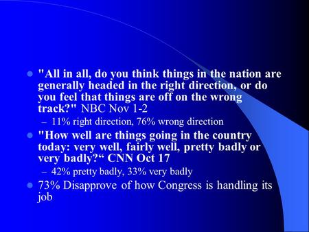 All in all, do you think things in the nation are generally headed in the right direction, or do you feel that things are off on the wrong track? NBC.