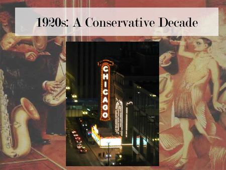 1920s: A Conservative Decade. Why Conservative? Starts with fear of Communism –Workers in Russia had united, overthrown the capitalist upper class, and.