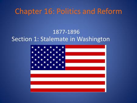 Chapter 16: Politics and Reform