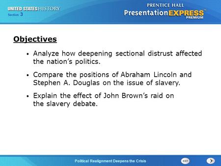 Chapter 25 Section 1 The Cold War Begins Section 3 Political Realignment Deepens the Crisis Analyze how deepening sectional distrust affected the nation’s.