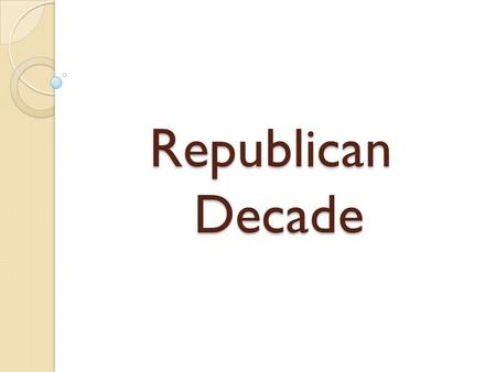 Republican Decade Fighting the Recession After WWI, 2 million soldiers were looking for work Factories were closing because they were no longer getting.