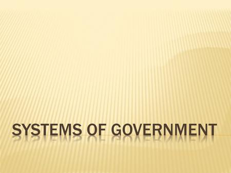 Systems of Government.