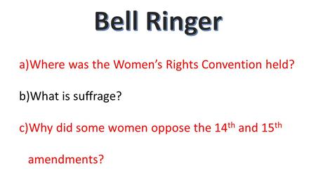 Bell Ringer Where was the Women’s Rights Convention held?