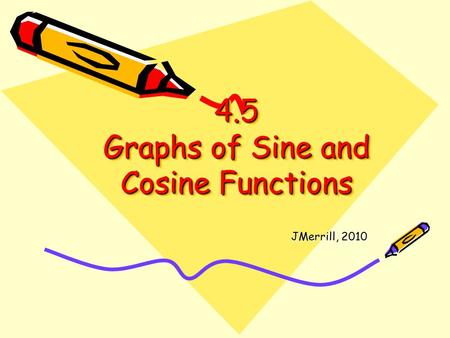 4.5 Graphs of Sine and Cosine Functions