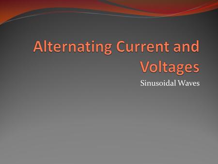 Sinusoidal Waves. Objective of Lecture Discuss the characteristics of a sinusoidal wave. Define the mathematical relationship between the period, frequency,